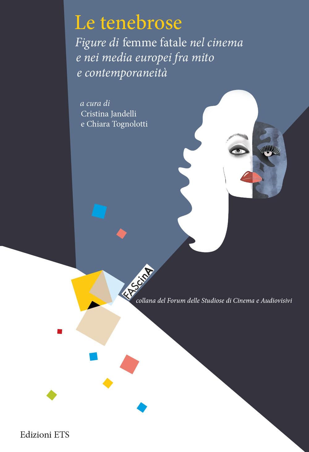 Le tenebrose. Figure di femme fatale nel cinema e nei media europei fra mito e contemporaneità book