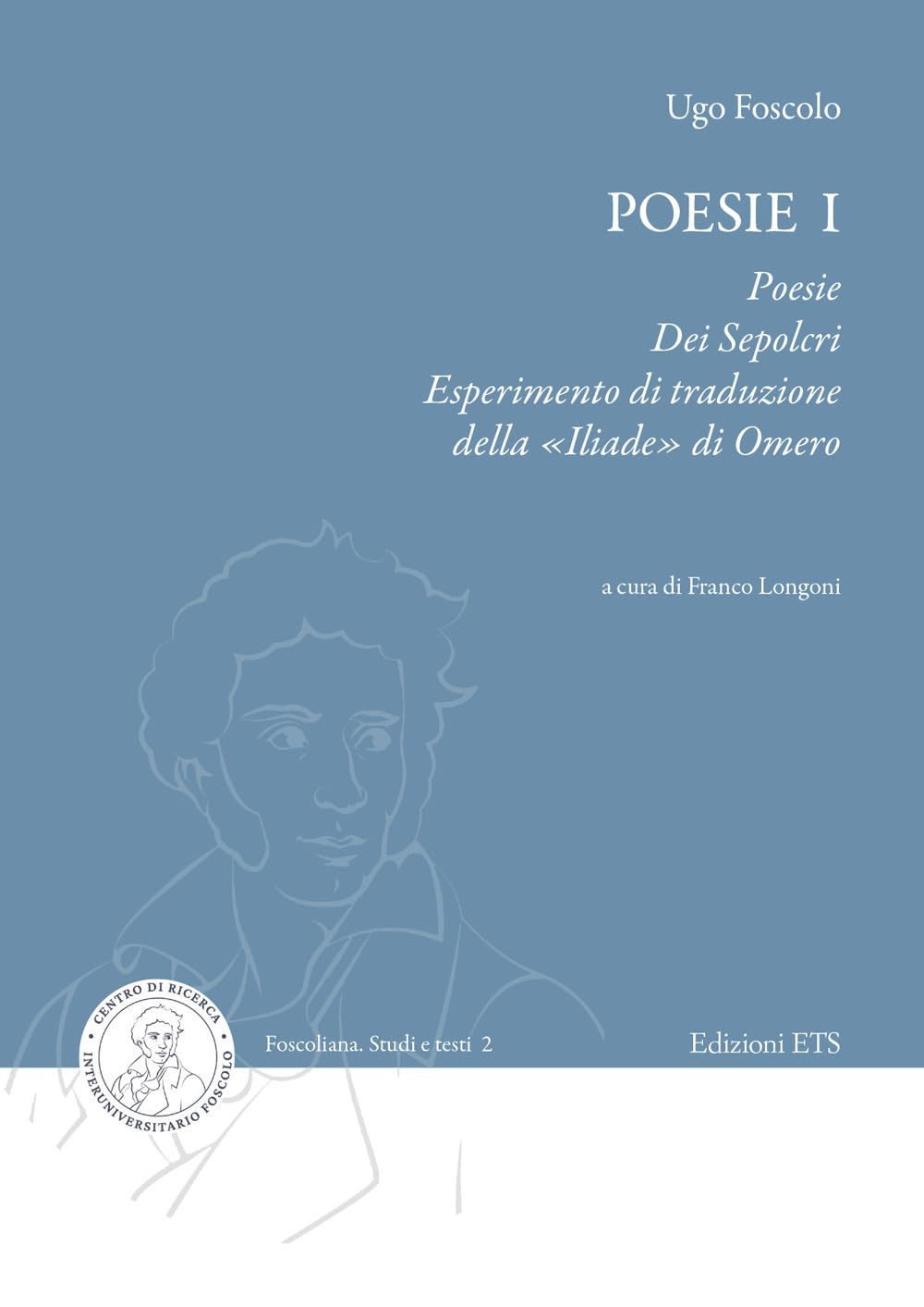 Poesie. Poesie, Dei sepolcri, Esperimento di traduzione della «Iliade» di Omero (Vol. 1) book