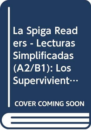 La Spiga Readers - Lecturas Simplificadas (A2/B1): Los supervivientes de los And Foreign Languages ​​& Dictionaries