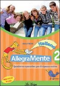 Allegramente italiano. Quaderno operativo per il ripasso estivo. Per la Scuola media (Vol. 2) book