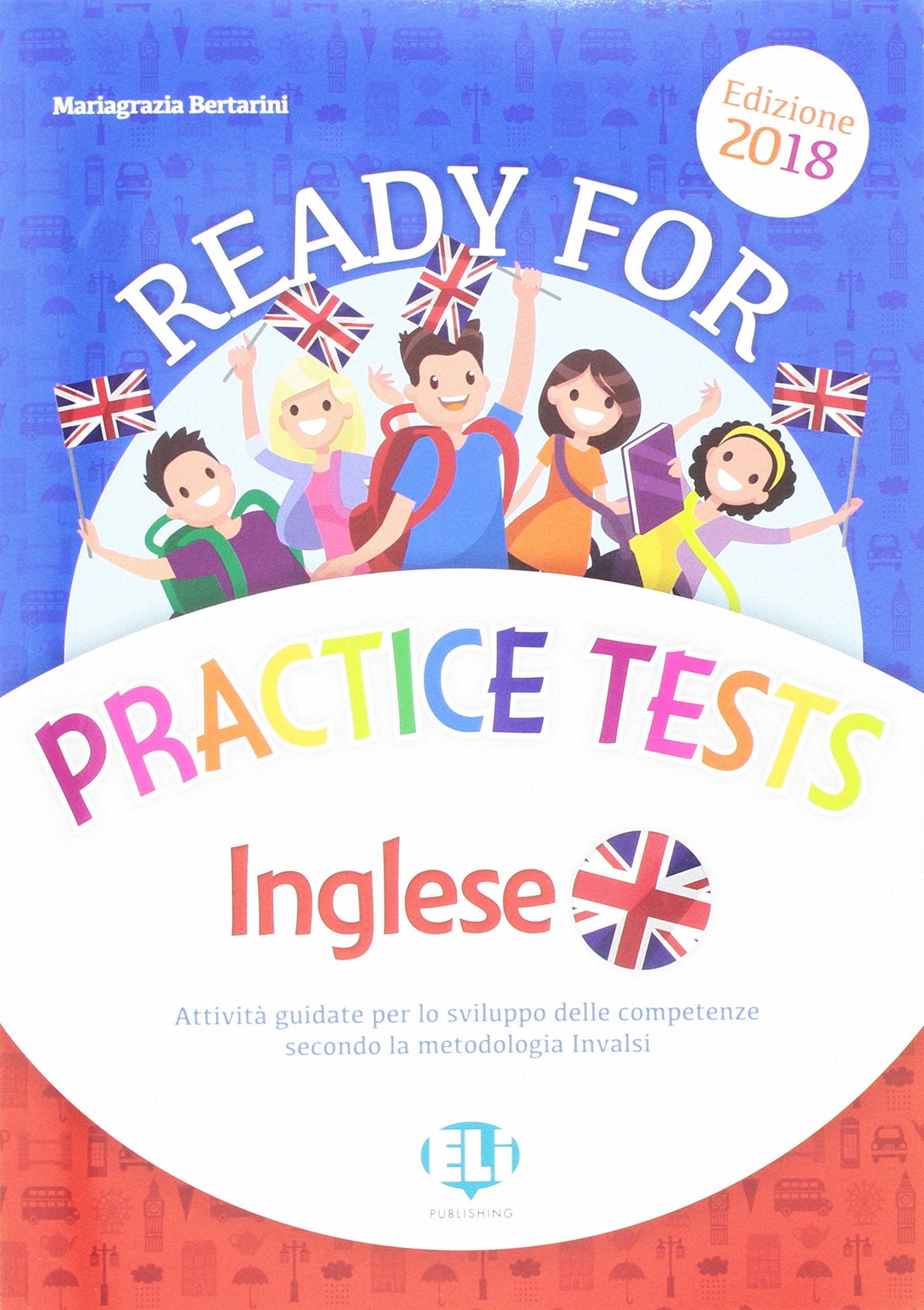 Ready for practice tests inglese. Attività guidata per lo sviluppo delle competenze secondo la metologia INVALSI. Per la Scuola elementare Study Guides