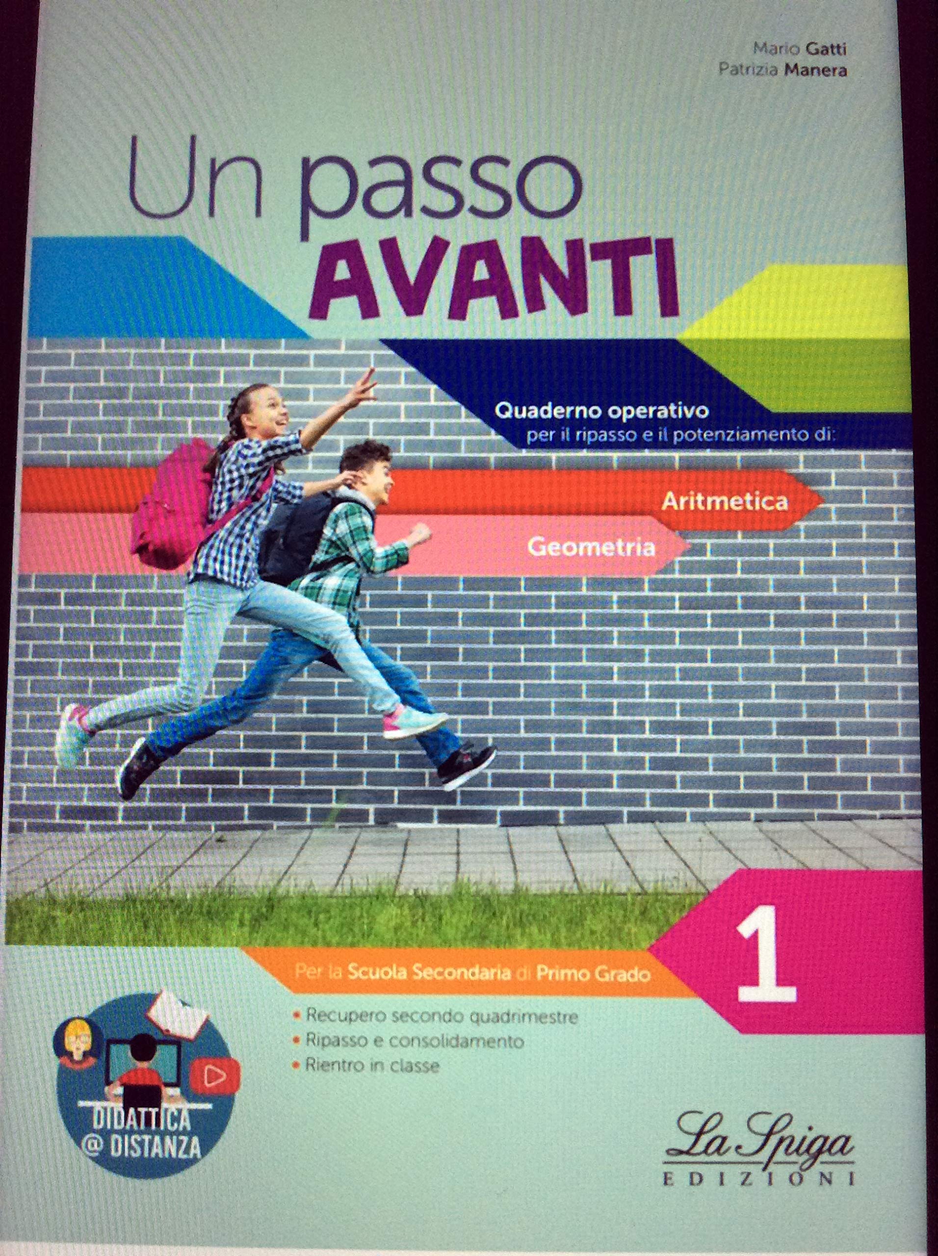 Un passo avanti. Quaderno operativo per il ripasso e il potenziamento. Aritmetica. Geometria. Per la Scuola media (Vol. 1) Professional & Reference Books