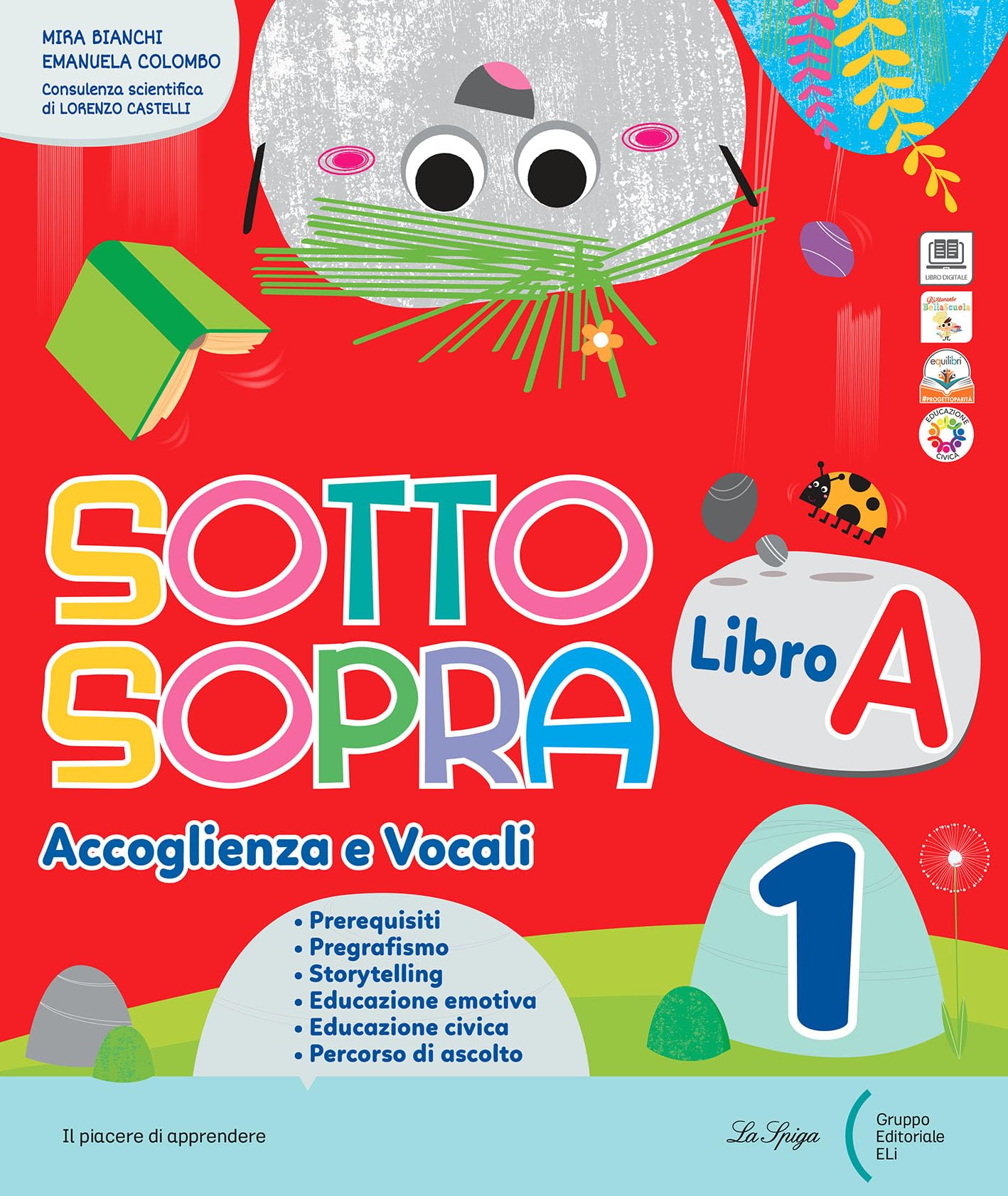 Sottosopra. Con Libro A (Accoglienza e Vocali), Libro B (Metodo e Letture), Quaderno di Scrittura, Matematica, Scienze Storia Geografia STEAM. Per la ... Con e-book. Con espansione online (Vol. 1) book