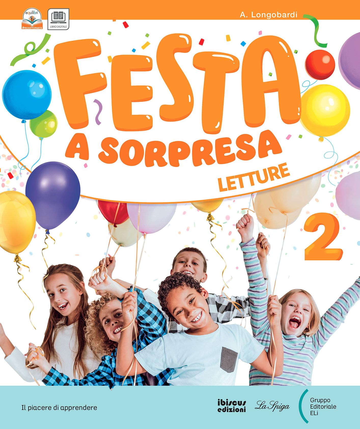 Festa a sorpresa. Con Letture, Riflessione linguistica e Scrittura, Storia Geografia Scienze Educazione civica, Matematica. Per la Scuola elementare. Con e-book. Con espansione online (Vol. 2) Professional & Reference Books
