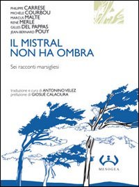 Il mistral non ha ombra. Sei racconti marsigliesi (La piccola) Contemporary literature