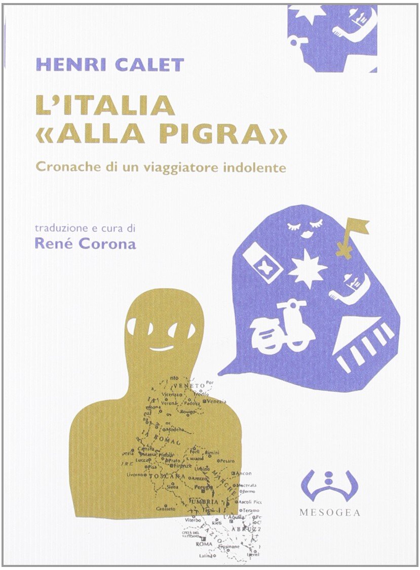 L' Italia «alla pigra». Cronache di un viaggiatore indolente Leisure, Home & Garden