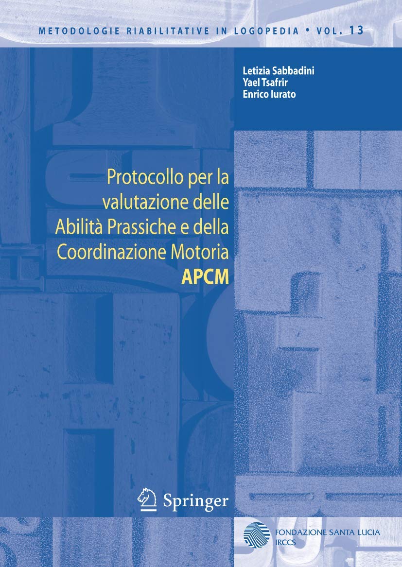 Protocollo per la Valutazione Delle Abilità Prassiche e Della Coordinazione Motoria APCM (Metodologie Riabilitative in Logopedia) (Italian Edition) book