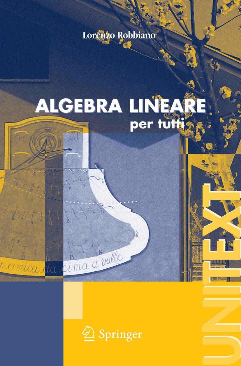 Algebra lineare: per tutti (UNITEXT / La Matematica per il 3+2) (Italian Edition) Mathematics