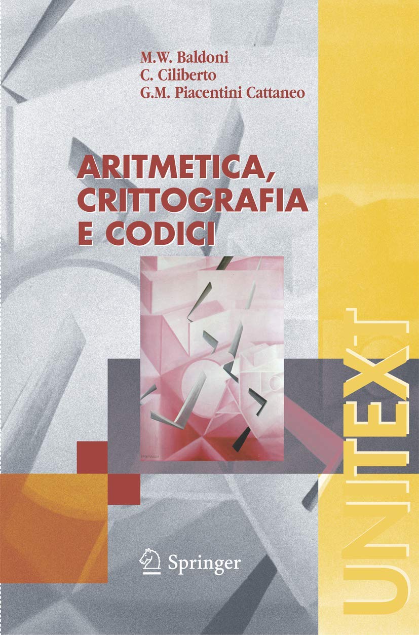 Aritmetica, Crittografia e Codici (UNITEXT / La Matematica per il 3+2) (Italian Edition) Mathematics