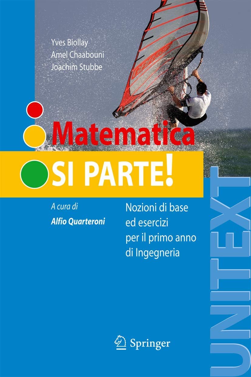 Matematica: si parte!: Nozioni di base ed esercizi per il primo anno di Ingegneria (UNITEXT) Mathematics