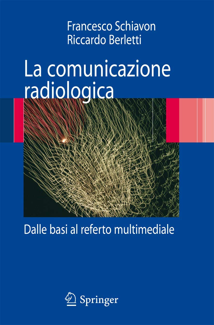 La comunicazione radiologica: Dalle basi al referto multimediale (Italian Edition) Medicine