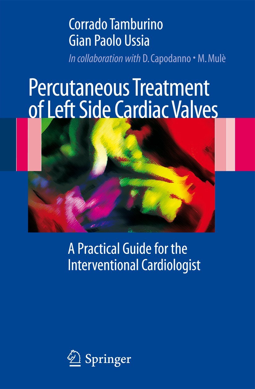 Percutaneous Treatment of Left Side Cardiac Valves: A Practical Guide for the Interventional Cardiologist Medicine