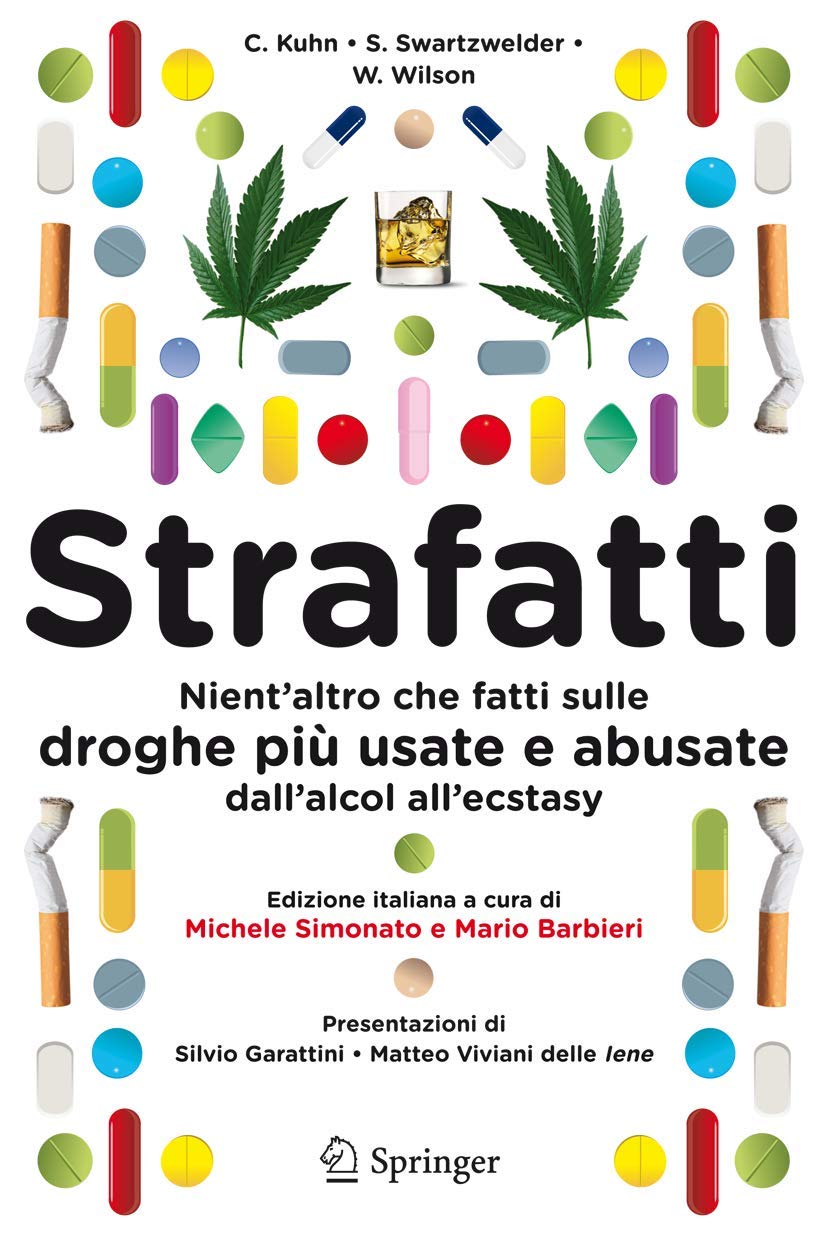 Strafatti: Nient'altro che fatti sulle droghe piu usate e abusate dall'alcol all'ecstasy (Italian Edition): Nient'altro che fatti sulle droghe più usate e abusate - dall'alcol all'ecstasy Medicine