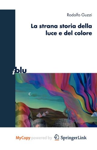La strana storia della luce e del colore (Italian Edition) Business & Technology