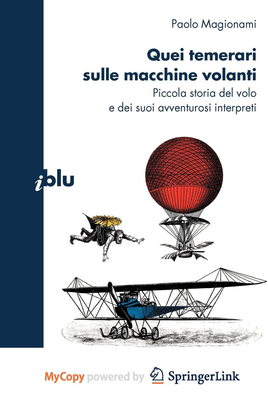 Quei temerari sulle macchine volanti: Piccola storia del volo e dei suoi avventurosi interpreti (Italian Edition) Philosophy