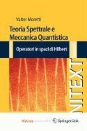 Teoria Spettrale e Meccanica Quantistica: Operatori in Spazi di Hilbert Mathematics