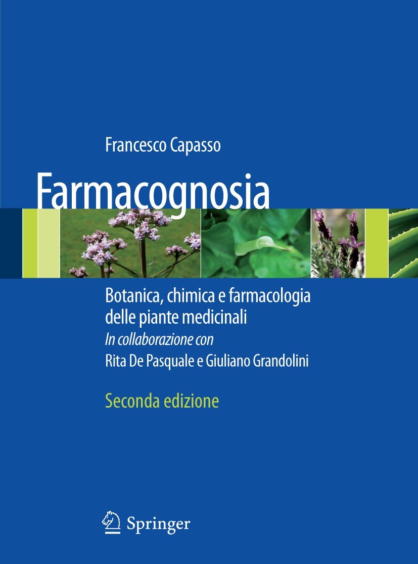 Farmacognosia: Botanica, chimica e farmacologia delle piante medicinali (Farmaci Naturali Loro Preparaz) Medicine
