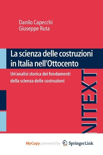 La scienza delle costruzioni in Italia nell'Ottocento: Un'analisi storica dei fondamenti della scienza delle costruzioni (Italian Edition) Business & Technology