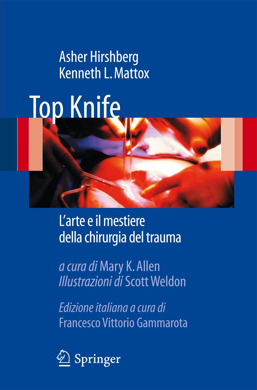Top Knife: L'arte e il Mestiere Della Chirurgia del Trauma (Italian Edition) Medicine
