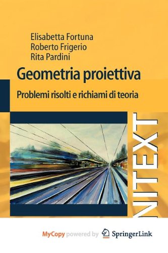 Geometria proiettiva: Problemi risolti e richiami di teoria (Italian Edition) Mathematics