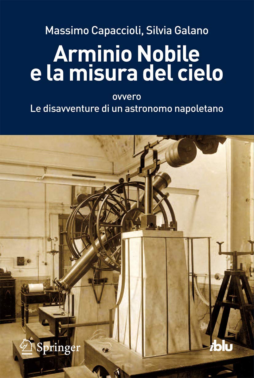 Arminio Nobile e la Misura del Cielo: Ovvero Le Disavventure di un Astronomo Napoletano (I Blu) (Italian Edition) Geology & Geography