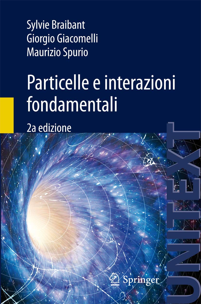 Particelle e interazioni fondamentali: Il mondo delle particelle (UNITEXT) Natural Sciences
