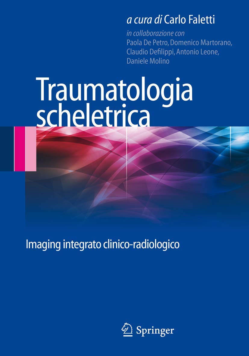 Traumatologia scheletrica: Imaging integrato clinico-radiologico (Medicine & Public Health) Medicine