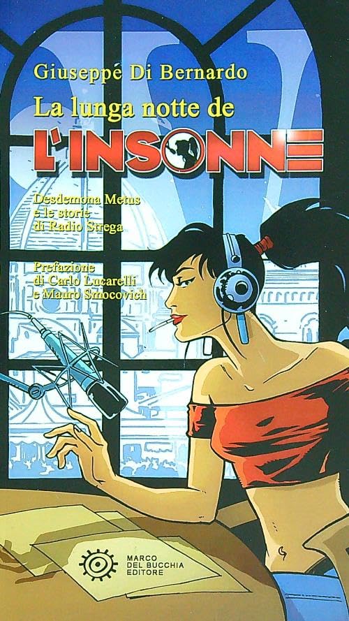 La lunga notte de «L'Insonne». Desdemona Metus e le storie di Radio Strega book