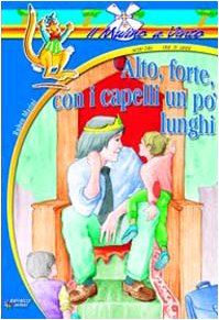 Alto forte con i capelli un po' lunghi (Il mulino a vento. Serie blu) Novels & Short Stories