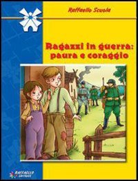 Ragazzi in guerra. Paura e coraggio (Il mulino a vento. Serie blu) Novels & Short Stories