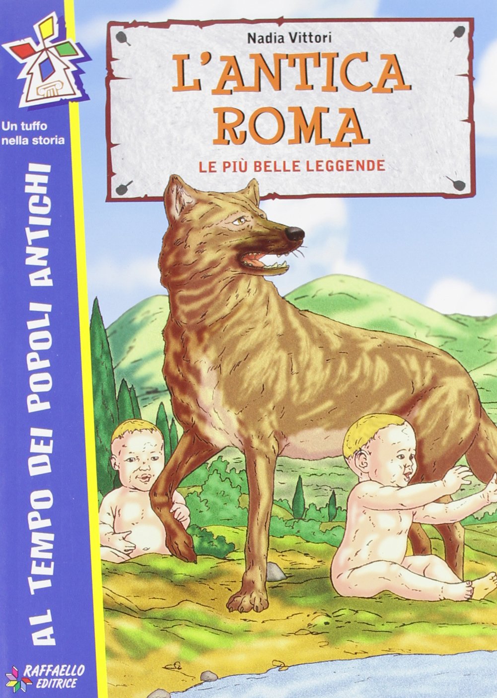 L'antica Roma. Le più antiche leggende (Tuffo nella storia) Fairy Tales & Legends