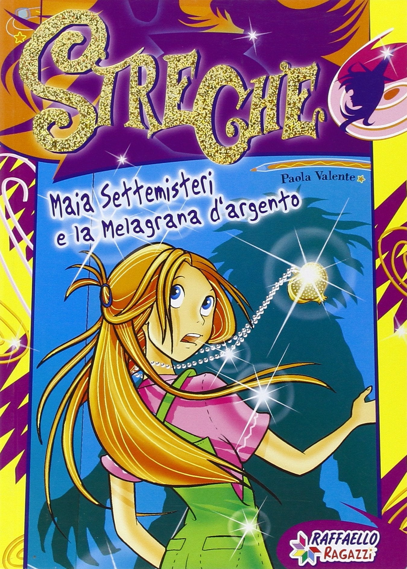 Maia Settemisteri e la melagrana d'argento. Streghe (Gli irresistibili) Novels & Short Stories