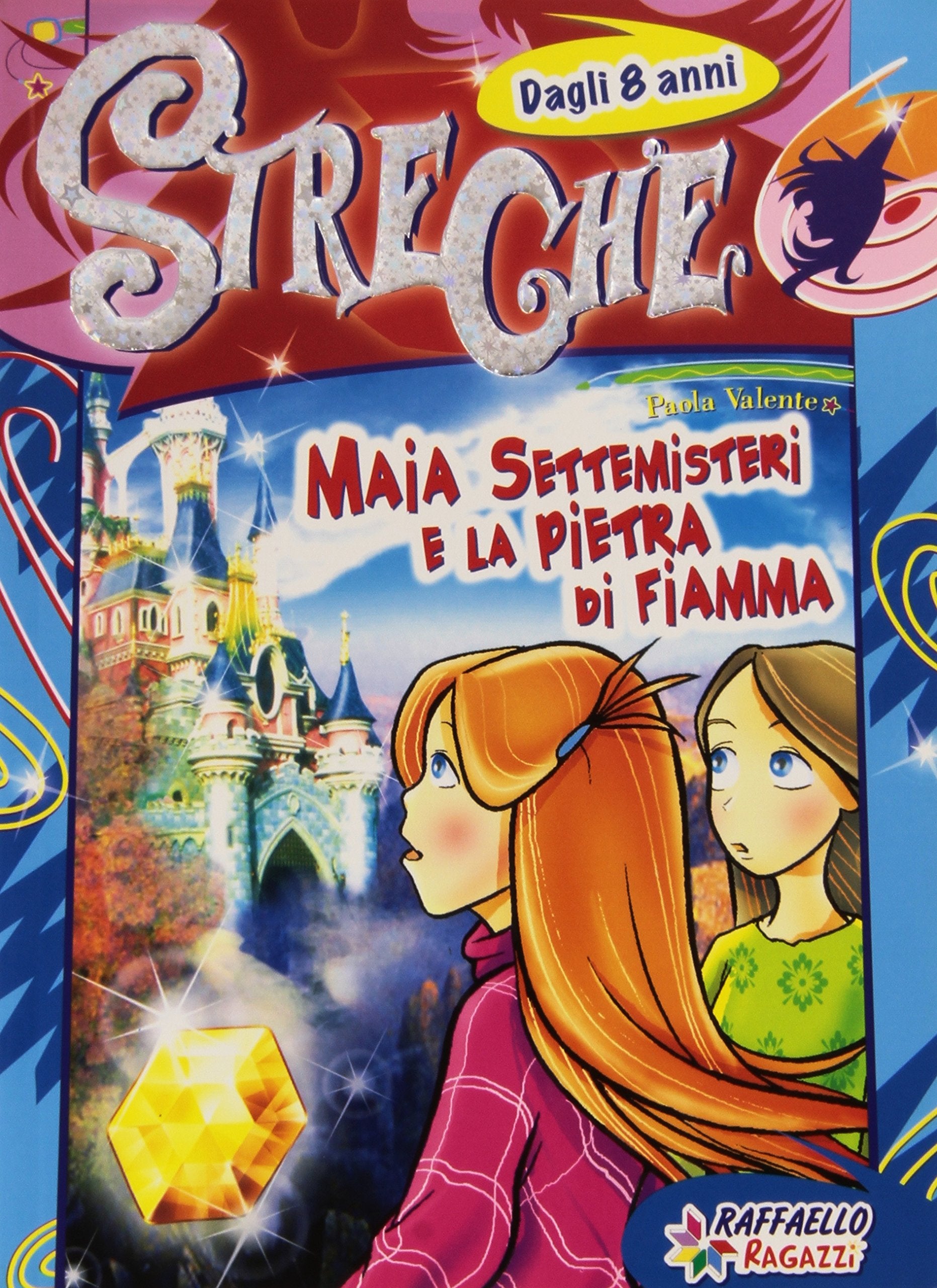Maia Settemisteri e la pietra di fiamma. Streghe. Ediz. illustrata Novels & Short Stories