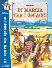 In marcia tra i ghiacci (Tuffo nella storia) Professional & Reference Books