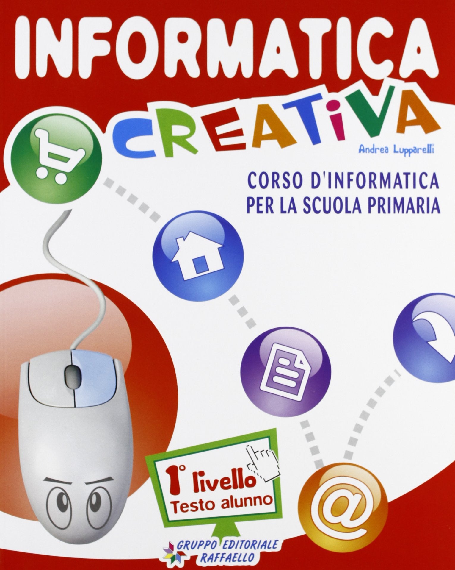 Informatica crealiva. Livello 1. Per la Scuola elementare. Con CD Audio. Con CD-ROM Professional & Reference Books