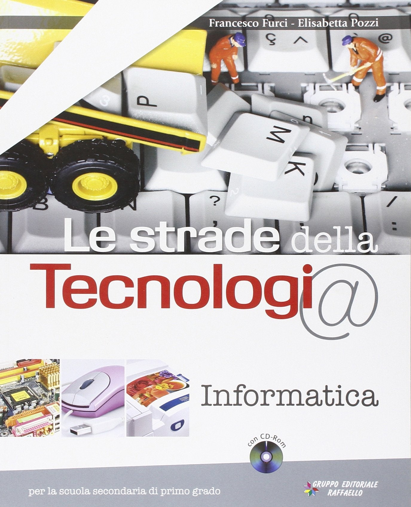Le strade della tecnologia. Informatica. Per la Scuola media. Con CD-ROM. Con espansione online Professional & Reference Books