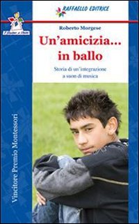 Un'amicizia in ballo. Per la Scuola media. Con espansione online Professional & Reference Books