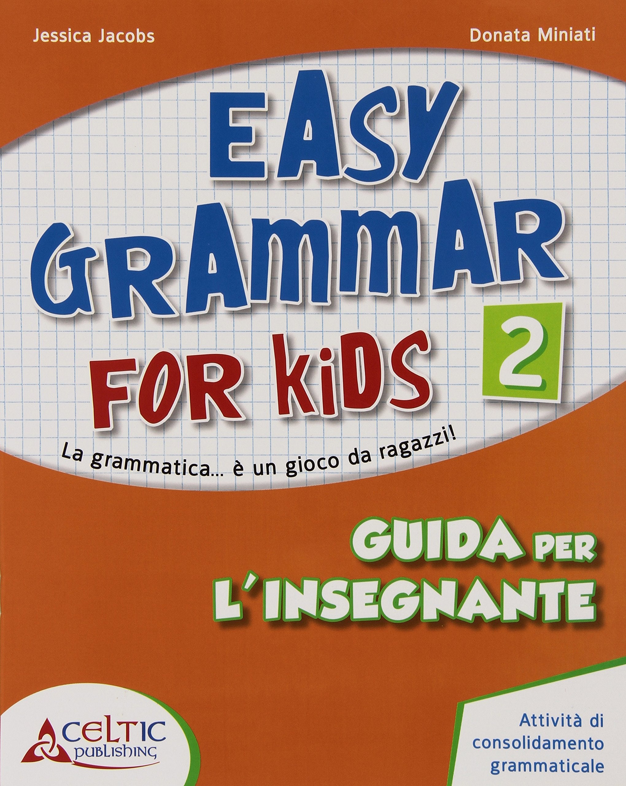 Easy grammar for kids. Guida per l'insegnante. Per la Scuola elementare (Vol. 2) book