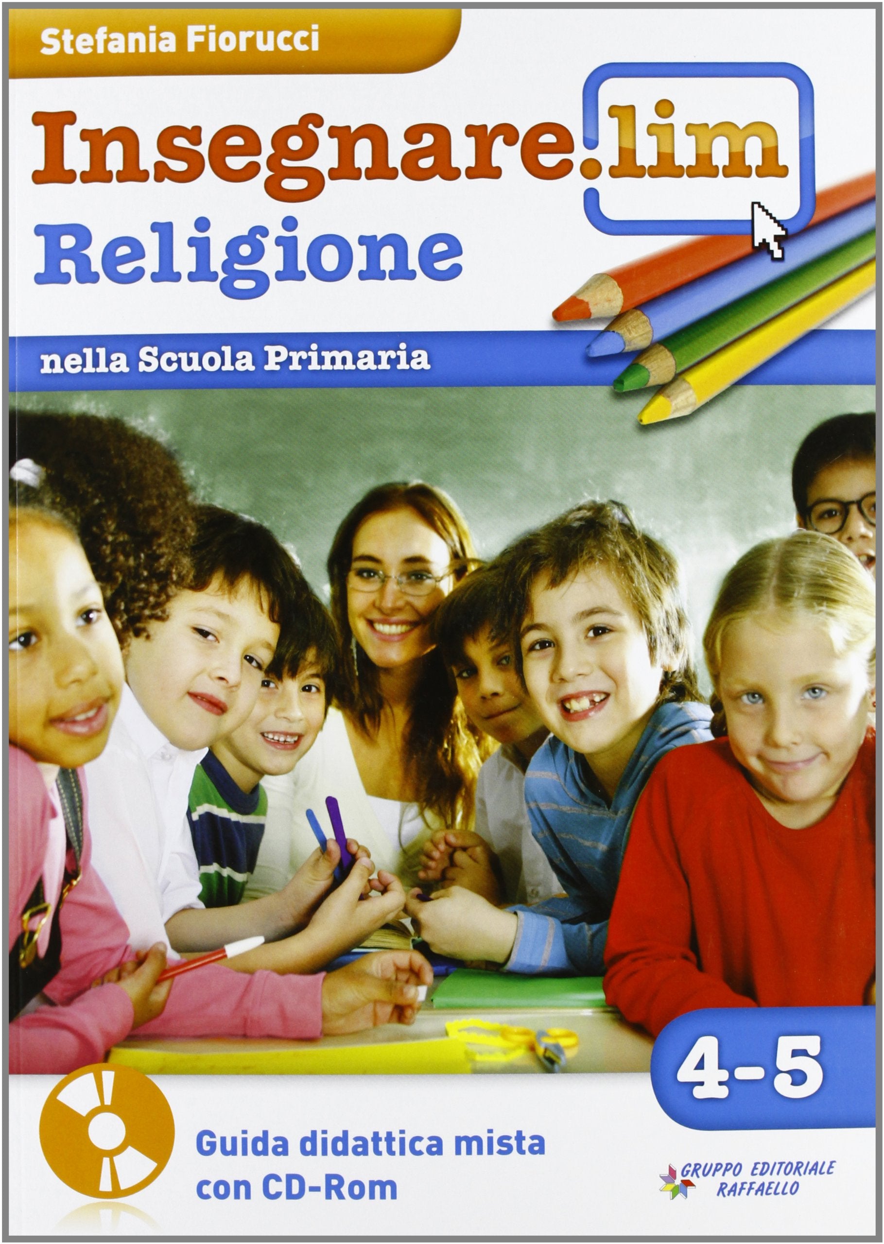 Insegnare Lim. Religione. Per la 4ª e 5ª classe elementare. Con CD-ROM book