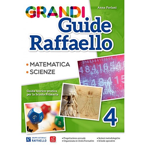 Grandi guide Raffaello. Matematica. Scienze. Guida teorico-pratica per la scuola primaria (Vol. 4) Education & Training