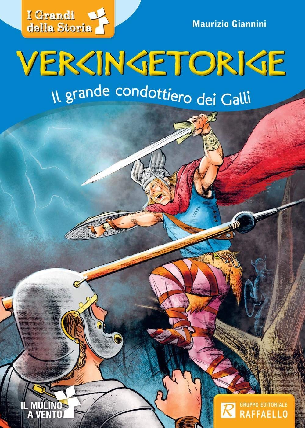 Vercingitorige. Il mulino a vento. Personaggi storici. Per la Scuola elementare Non-fiction