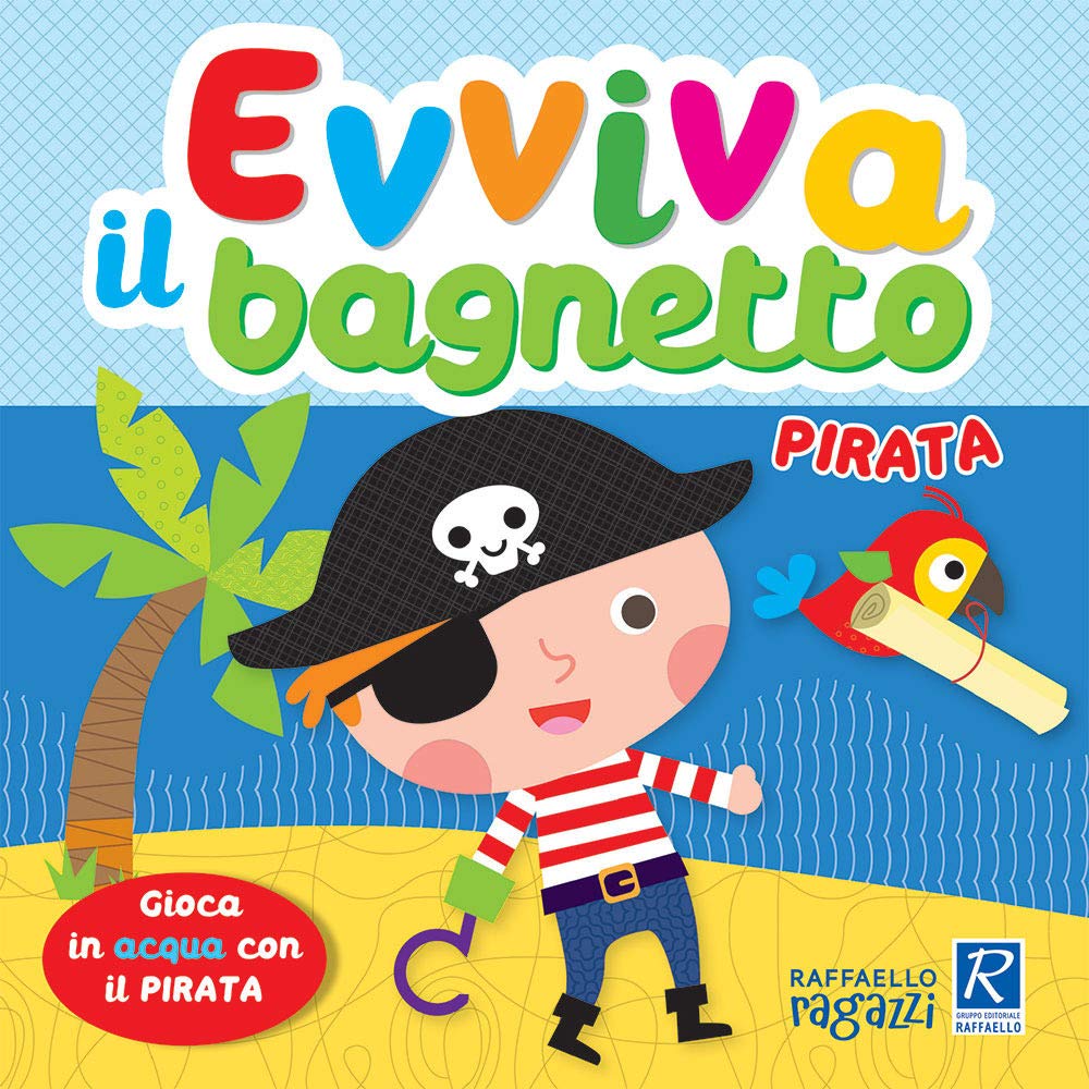Pirata. Evviva il bagnetto. Ediz. a colori book