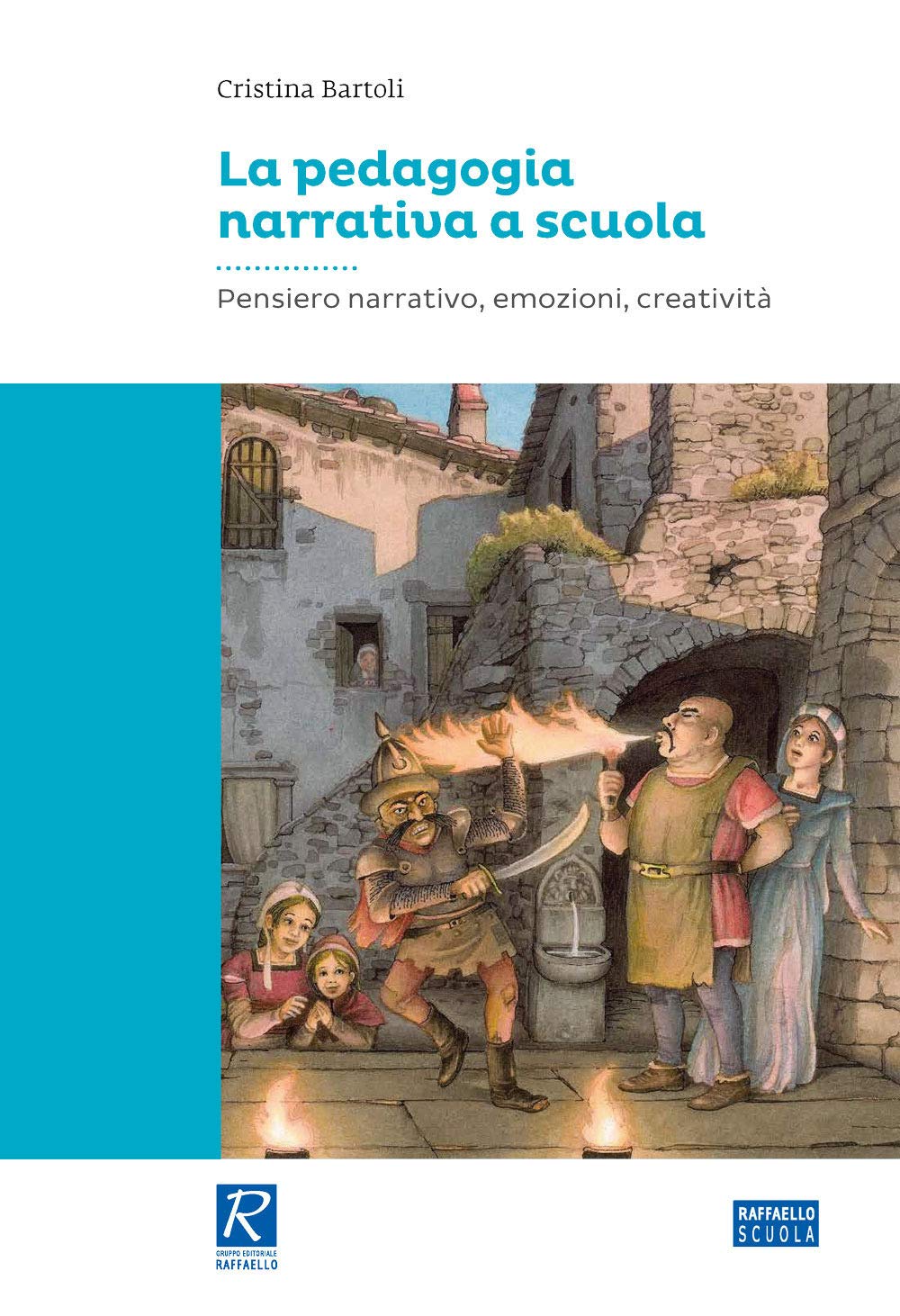 La pedagogia narrativa a scuola. Pensiero narrativo, emozioni, creatività (Raffaello. Formazione) Education & Training