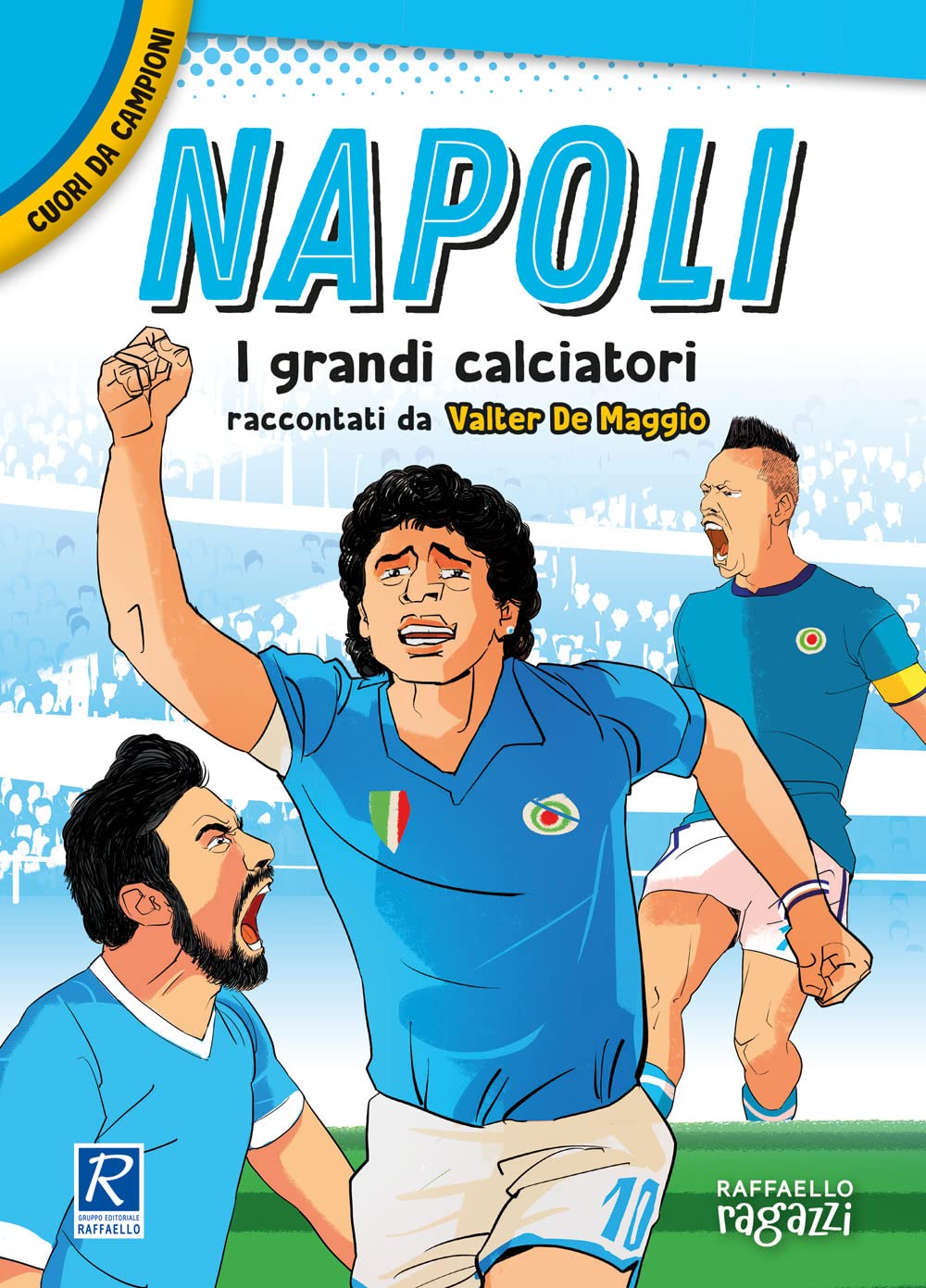 Napoli. I più grandi giocatori. Cuori da campioni Leisure & Fun