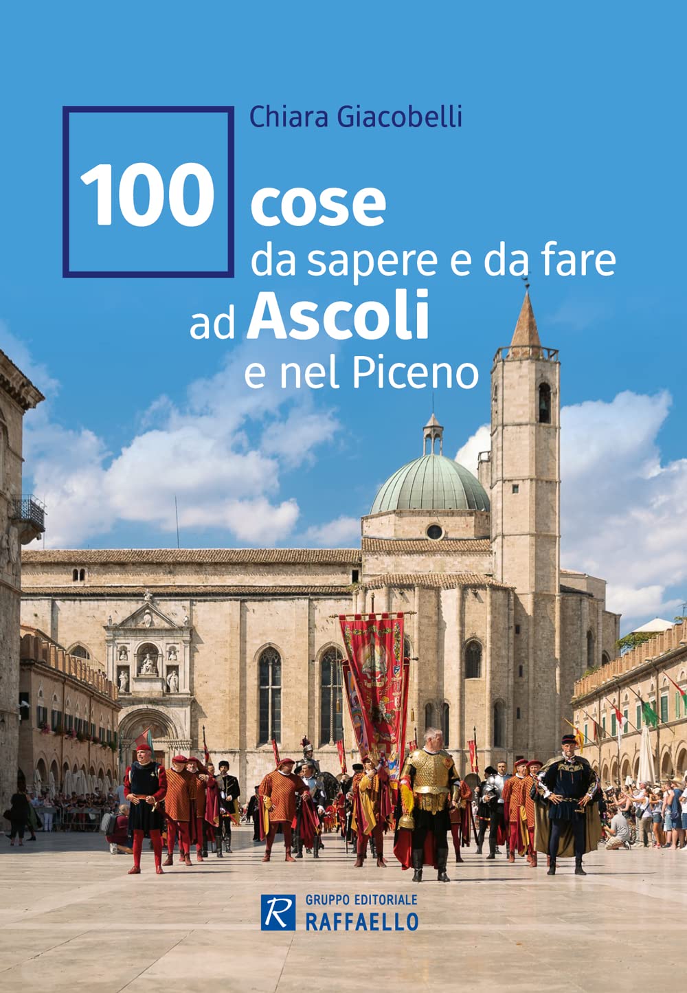 100 cose da sapere e da fare ad Ascoli e nel Piceno book