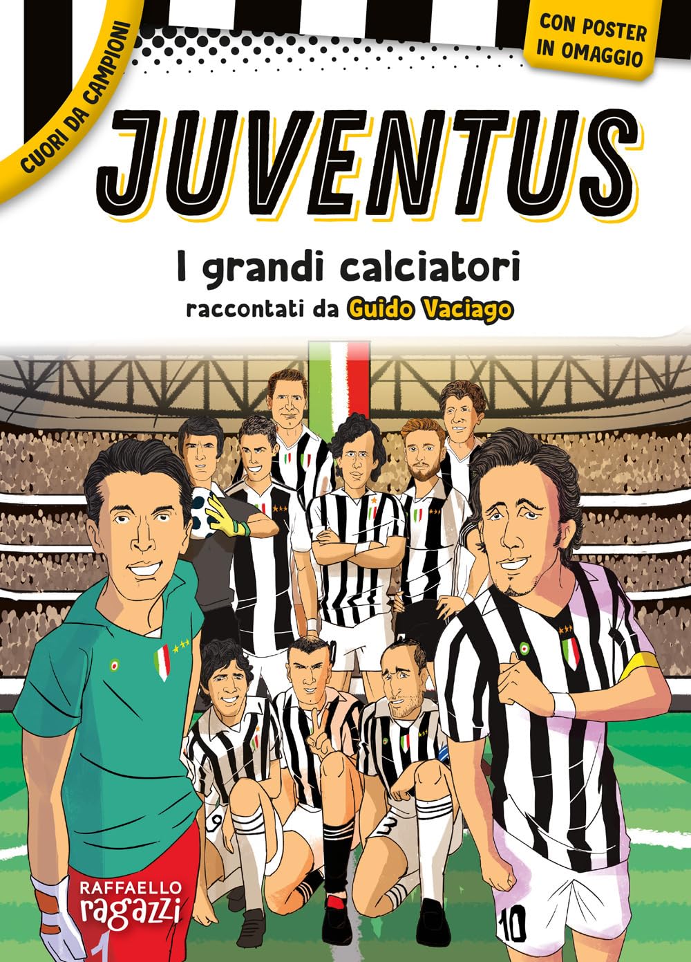 Juventus. Con poster in regalo (Cuori da campioni) Leisure & Fun