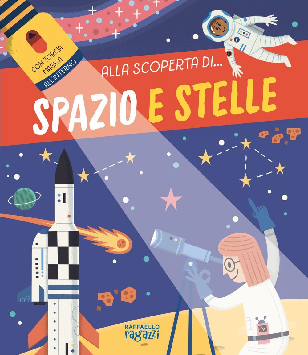 Spazio e stelle. Alla scoperta di.... Ediz. a colori. Con torcia di cartone book