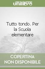 Tutto tondo. Per la 3ª classe elementare Non-fiction