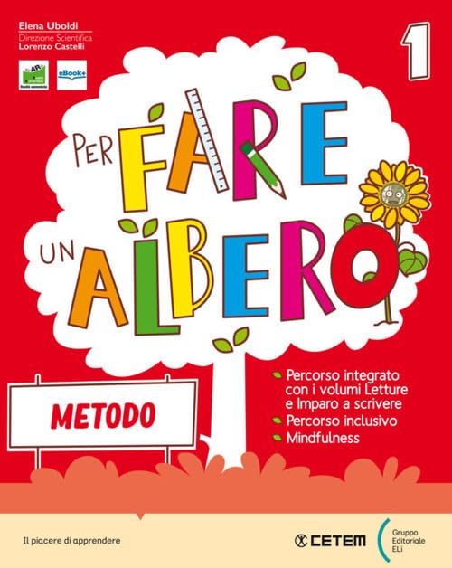 Per fare un albero. Con Primi giorni, Metodo Maiuscolo, Alfabetiere individuale, Imparo a scrivere, Letture con Riflessione linguistica, Educazione ... Matematica con eserciziari... (Vol. 1) book