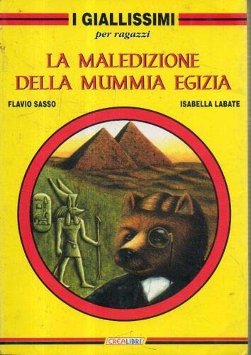 La maledizione della mummia egizia. Ediz. illustrata (I giallissimi) Novels & Short Stories